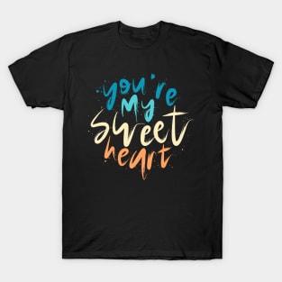 You're My Sweetheart T-Shirt